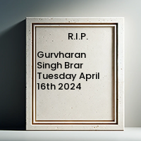 Gurvharan Singh Brar  Tuesday April 16th 2024 avis de deces  NecroCanada