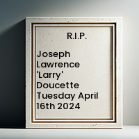 Joseph Lawrence 'Larry' Doucette  Tuesday April 16th 2024 avis de deces  NecroCanada