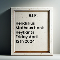 Hendrikus Matheus Hank Heykants  Friday April 12th 2024 avis de deces  NecroCanada