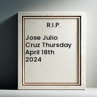 Jose Julio Cruz  Thursday April 18th 2024 avis de deces  NecroCanada