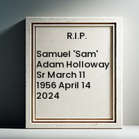 Samuel 'Sam' Adam Holloway Sr  March 11 1956