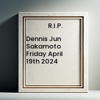 Dennis Jun Sakamoto  Friday April 19th 2024 avis de deces  NecroCanada