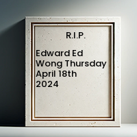 Edward Ed Wong  Thursday April 18th 2024 avis de deces  NecroCanada