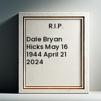 Dale Bryan Hicks  May 16 1944