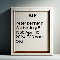 Peter Kenneth Wiebe  July 5 1950  April 19 2024 73 Years Old avis de deces  NecroCanada