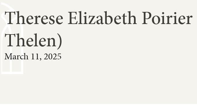 Therese Elizabeth Poirier née Thelen  March 11 2025 avis de deces  NecroCanada
